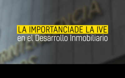 La importancia de la ive en el desarrollo inmobiliario